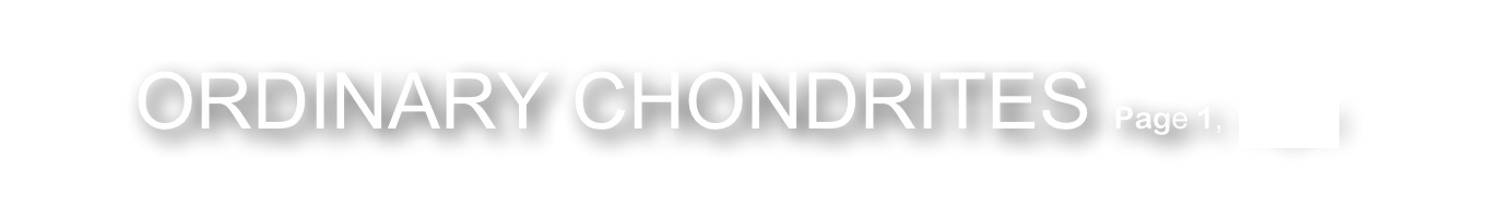 ORDINARY CHONDRITES Page 1,  Page 2